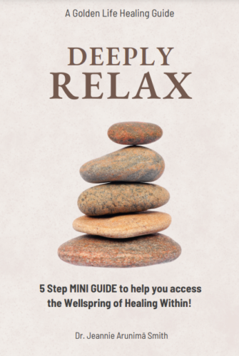 Cover to mini guide ebook called Deeply Relax, the 5 step mini guide to help you access the wellspring of healing within! By Dr. Jeannie Arunima